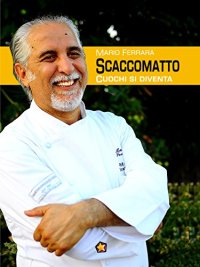Immagine copertina libro Scaccomatto. Cuochi si diventa