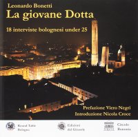 Immagine copertina libro La giovane Dotta. 18 interviste bolognesi under 25. Ediz. a colori