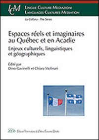 Immagine copertina libro Espaces réels et imaginaires au Québec et en Acadie. Enjeux culturels, linguistiques et géographiques