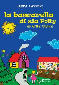 Immagine copertina libro La bancarella di zia Polly ed altre favole. Ediz. illustrata