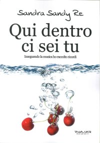 Immagine copertina libro Qui dentro ci sei tu. Inseguendo la musica ho raccolto ricordi