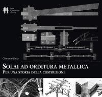 Immagine copertina libro Solai ad orditura metallica. Per una storia della costruzione