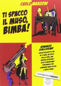 Immagine copertina libro Ti spacco il muso, bimba!