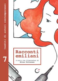 Immagine copertina libro Racconti emiliani. Inediti di autori contemporanei. Vol. 7