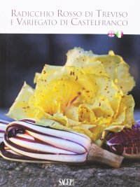 Immagine copertina libro Radicchio Rosso di Treviso e Variegato di Castelfranco. Ediz. bilingue