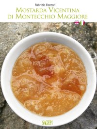 Immagine copertina libro Mostarda vicentina di Montecchio Maggiore. Ediz. bilingue