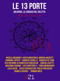 Immagine copertina libro Le 13 porte. Bologna: lo zodiaco del delitto