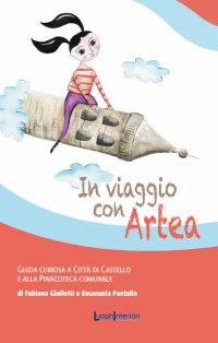 Immagine copertina libro In viaggio con Artea. Guida curiosa a Città di Castello e alla Pinacoteca Comunale