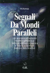 Immagine copertina libro Segnali da mondi paralleli. Le manifestazioni sopranormali nella storia umana e nella genesi delle religioni
