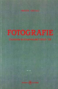 Immagine copertina libro Fotografie. Durante la Guerra del 1915-'18. Ediz. illustrata