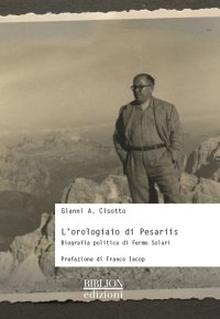 Immagine copertina libro L'orologiaio di Pesariis. Biografia politica di Fermo Solari
