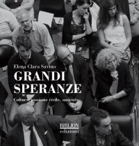 Immagine copertina libro Grandi speranze. Cultura, passione civile, amicizia. Ediz. illustrata