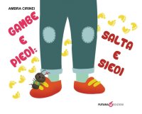 Immagine copertina libro Gambe e piedi: salta e siedi. Primerime. Scopri e vedi da capo a piedi. Ediz. a colori