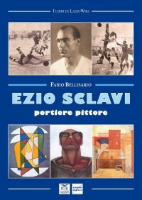 Immagine copertina libro Ezio Sclavi. Portiere pittore