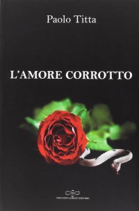 Immagine copertina libro L'amore corrotto