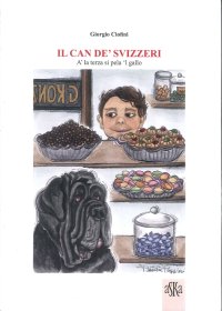 Immagine copertina libro Il can de' svizzeri. A' la terza si pela 'l gallo