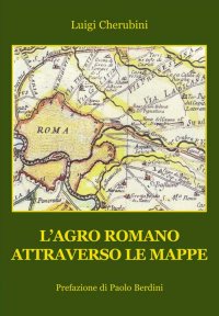 Immagine copertina libro L'Agro Romano attraverso le mappe