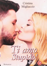 Immagine copertina libro Ti amo, stupido!