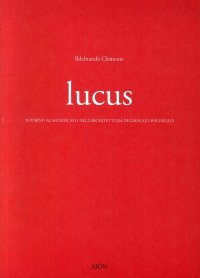 Immagine copertina libro Lucus. Intorno al significato nell'architettura di Gianugo Polesello