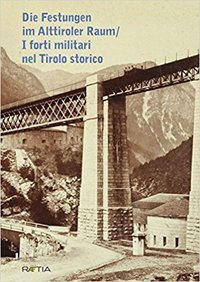 Immagine copertina libro Forti militari nel Tirolo storico. Ediz. illustrata
