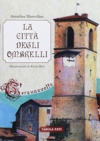 Immagine copertina libro La città degli ombrelli. Ediz. illustrata