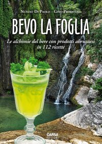 Immagine copertina libro Bevo la foglia. Le alchimie del bere con prodotti abruzzesi in 112 ricette