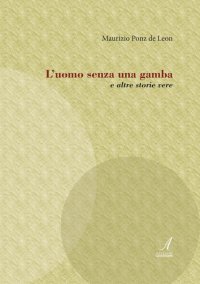 Immagine copertina libro L'uomo senza una gamba e altre storie vere