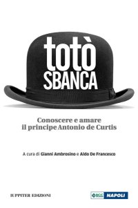 Immagine copertina libro Totò sbanca. Conoscere e amare il principe Antonio de Curtis