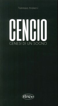 Immagine copertina libro Cencio. Genesi di un sogno. Ediz. illustrata