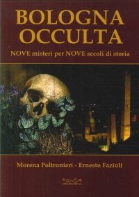 Immagine copertina libro Bologna occulta. Nove misteri per nove secoli di storia