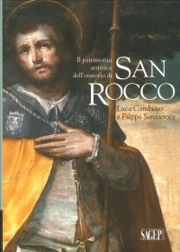 Immagine copertina libro Il patrimonio artistico dell’oratorio di San Rocco. Luca Cambiaso e Filippo Santacroce