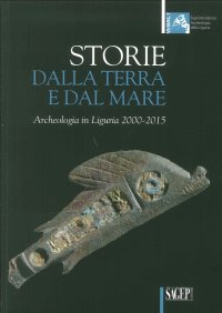 Immagine copertina libro Storie dalla terra e dal mare. Archeologia in Liguria 2000-2015