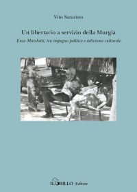 Immagine copertina libro Un libertario a servizio della Murgia. Enzo Marchetti tra impegno politico e attivismo culturale