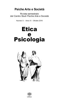 Immagine copertina libro Psiche arte e società. Rivista del Centro Studi Psiche Arte e Società (2016). Vol. 5: Etica e psicologia