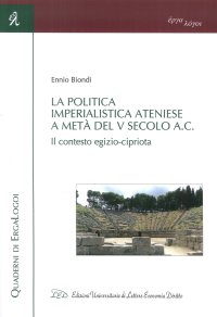 Immagine copertina libro La politica imperialistica ateniese a metà del V Secolo a.C. Il contesto egizio-cipriota