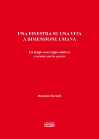 Immagine copertina libro Una finestra su una vita a dimensione umana. Un tempo non troppo lontano avveniva anche questo