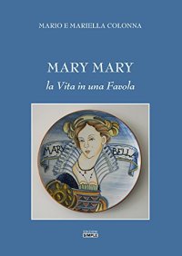 Immagine copertina libro Mary Mary. La vita in una favola