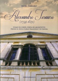 Immagine copertina libro Alessandro Tesauro (1558-1621). Uomo di corte, poeta ed architetto presso il duca Carlo Emanuele I di Savoia