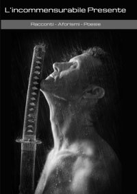 Immagine copertina libro L'incommensurabile presente
