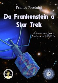 Immagine copertina libro Da Frankenstein a Star Trek. Scienza medica e fantasie scientifiche