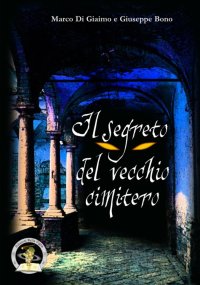 Immagine copertina libro Il segreto del vecchio cimitero