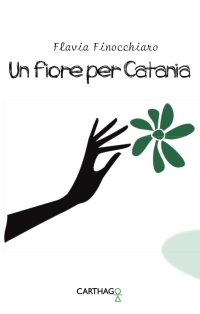 Immagine copertina libro Un fiore per Catania