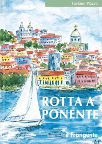 Immagine copertina libro Rotta a Ponente. Da Marsala a Lisbona