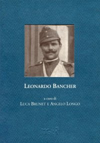 Immagine copertina libro Leonardo Bancher. Diario, 1914. Lettere, 1916-1917