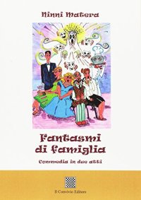 Immagine copertina libro Fantasmi di famiglia. Commedia in due atti