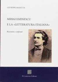 Immagine copertina libro Mihai Eminescu e la «Letteratura italiana». Ricezione e confronti