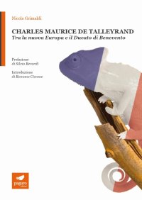 Immagine copertina libro Charles Maurice De Talleyrand. Tra la nuova Europa e il Ducato di Benevento. Con Segnalibro