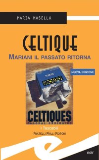 Immagine copertina libro Celtique. Mariani il passato ritorna