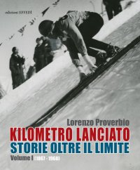 Immagine copertina libro Kilometro lanciato. Storie oltre il limite. Vol. 1: 1867-1968