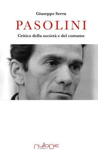 Immagine copertina libro Pasolini. Critico della società e del costume